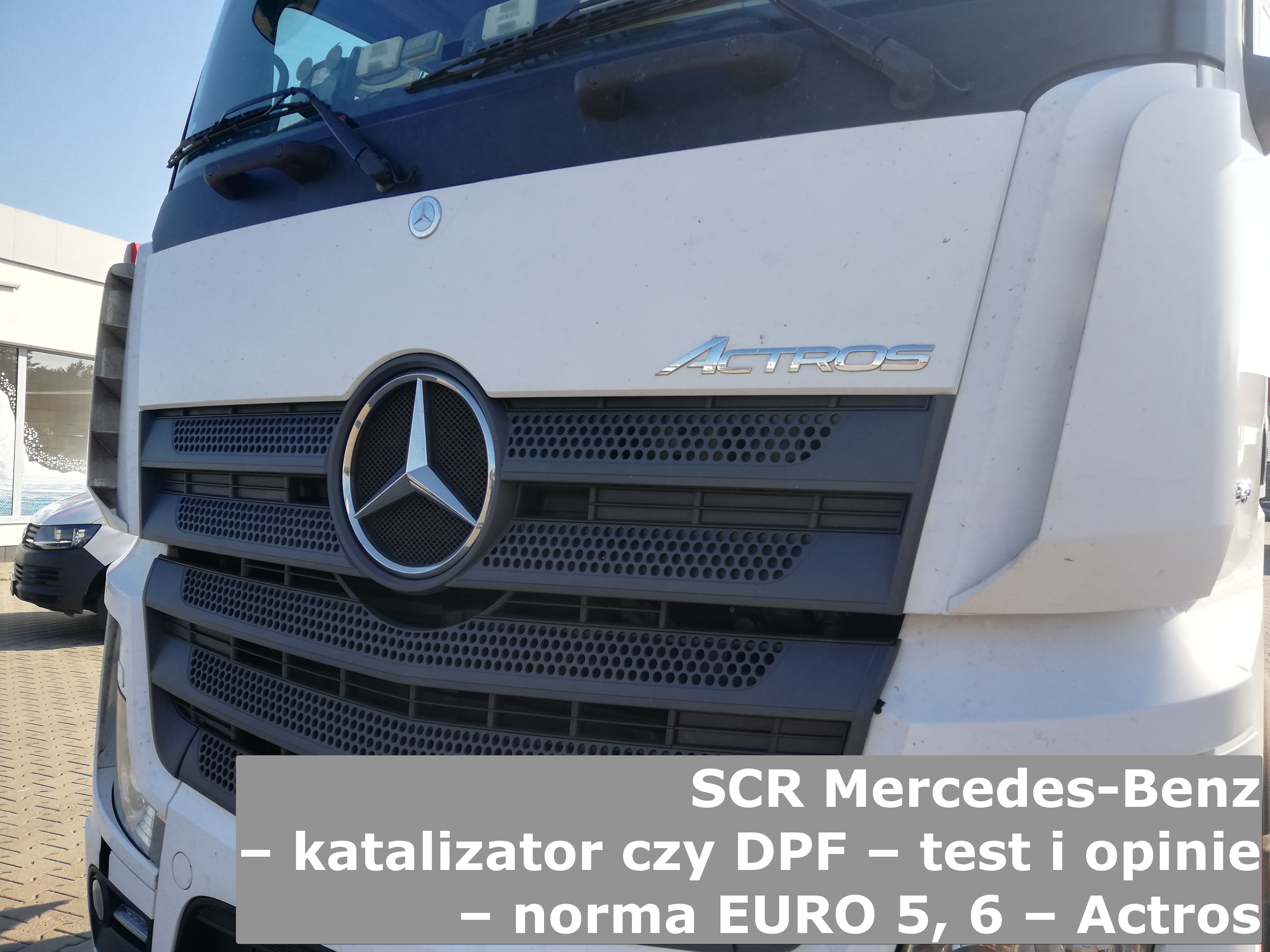 Scr Mercedes Benz – Katalizator Czy Dpf – Test I Opinie – Norma Euro 5 6 – Actros